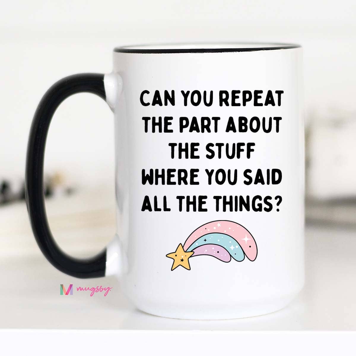 Can you Repeat the Part About the Stuff Funny Coffee Mug