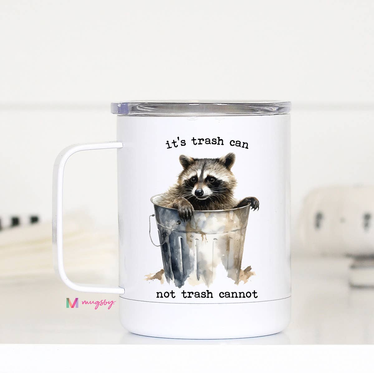 It's Trash Can Not Trash Cannot Funny Travel Cup, Raccoon