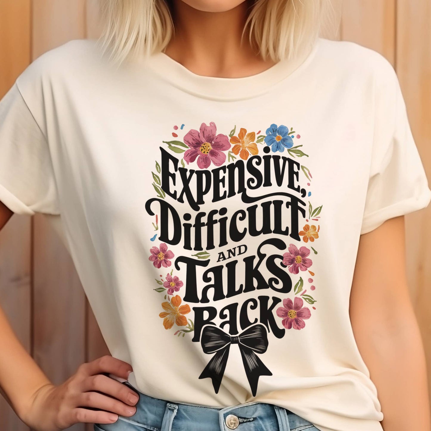 Expensive Difficult Talks Back Sarcastic Floral Graphic Tee