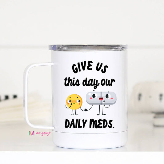 Give us This Day Daily Meds Travel Cup With Handle