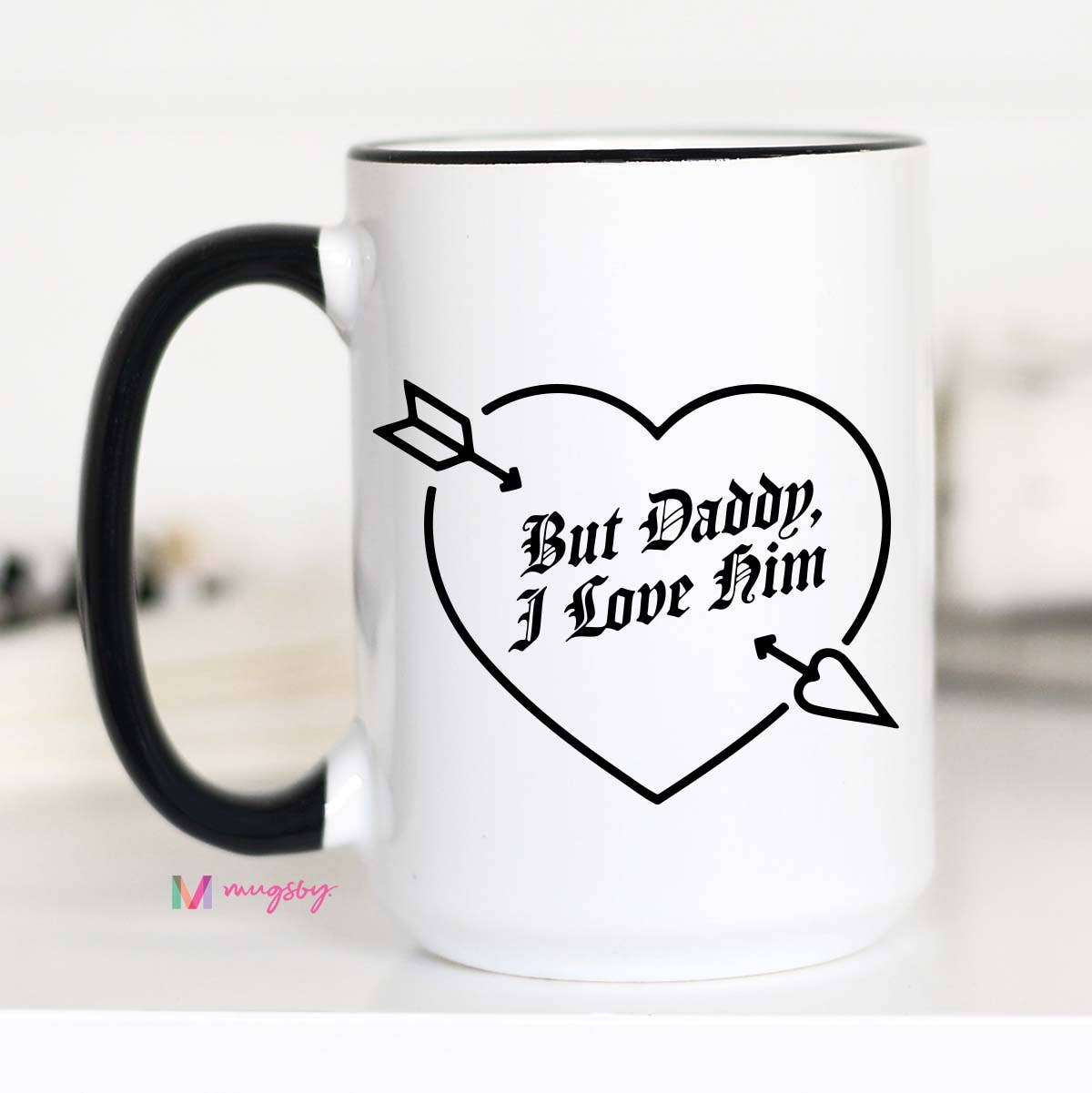 But Daddy I Love Him Funny Coffee Mug, Valentine's Day Mug