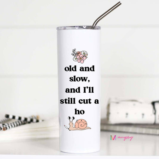 Old and Slow Funny 20oz Stainless Steel Tumbler