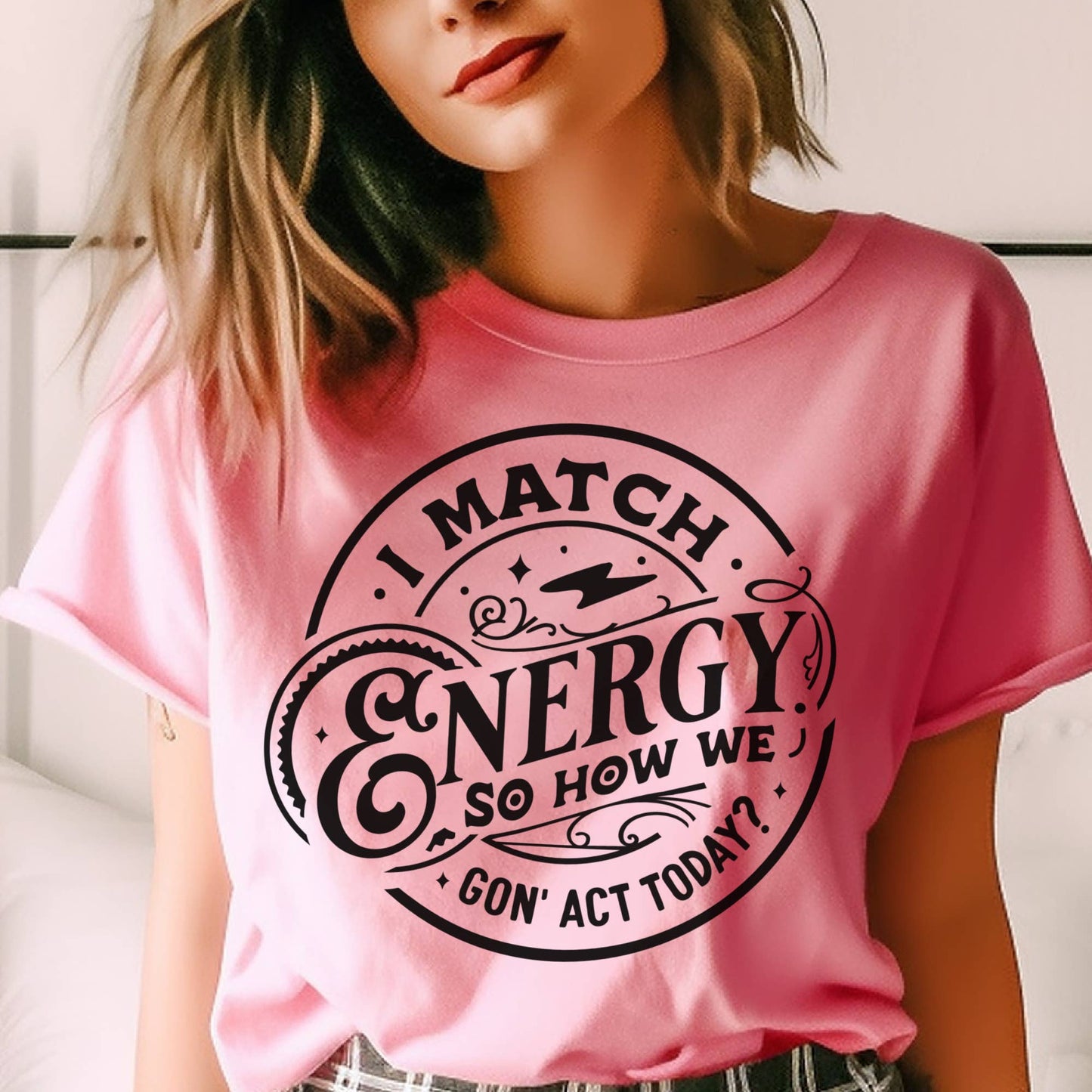 Sarcastic I Match Energy  Relatable Mom Vibes Graphic Tee