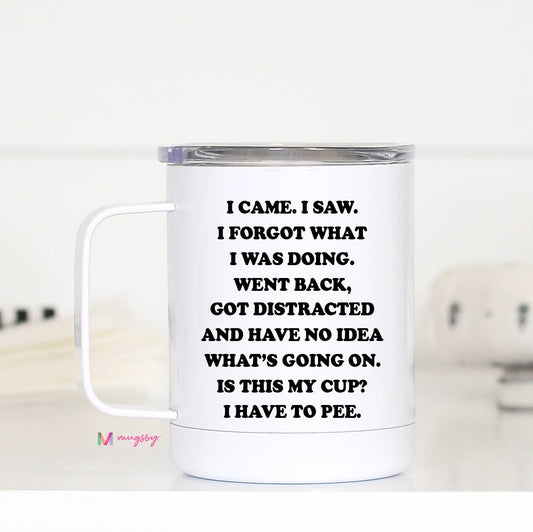 I Came I Saw I forgot What I was Doing Funny Travel Cup
